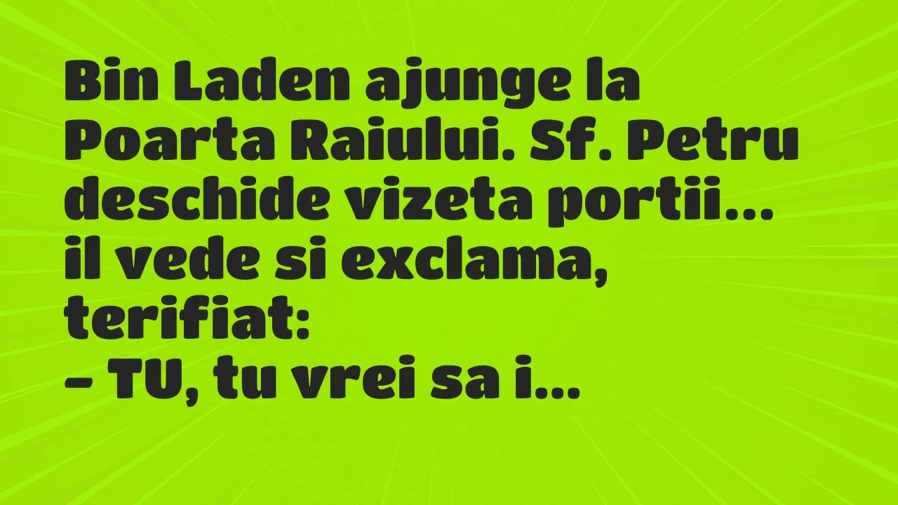 Banc: Bin Laden ajunge la Poarta Raiului. Sf. Petru deschide vizeta portii…