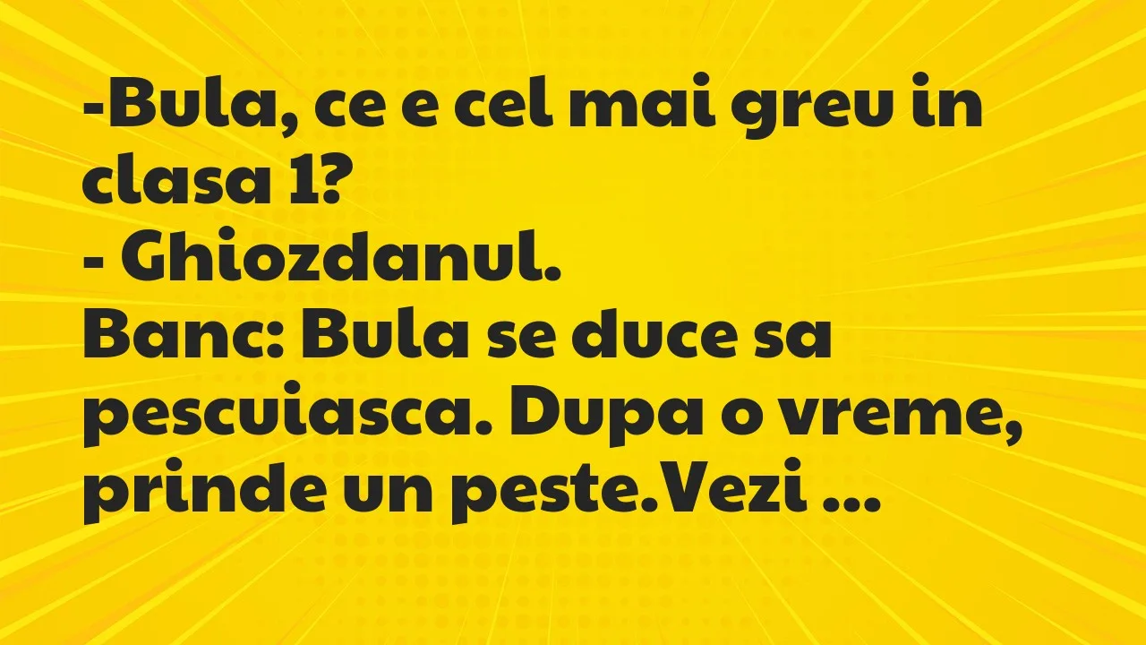 Banc: Bula, ce e cel mai greu in clasa 1?