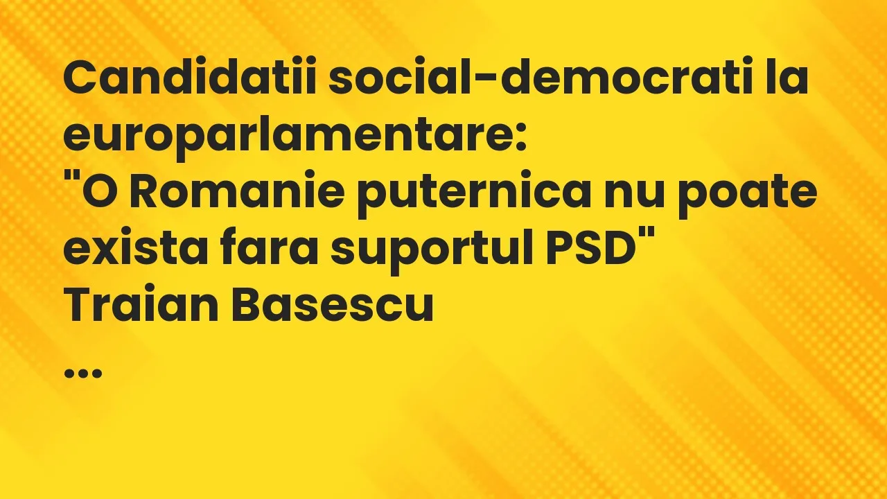 Banc: Candidatii social-democrati la europarlamentare…