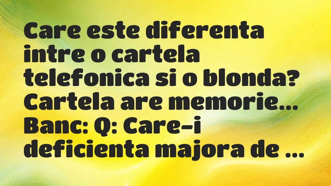 Banc: Care este diferenta intre o cartela telefonica si o blonda?
