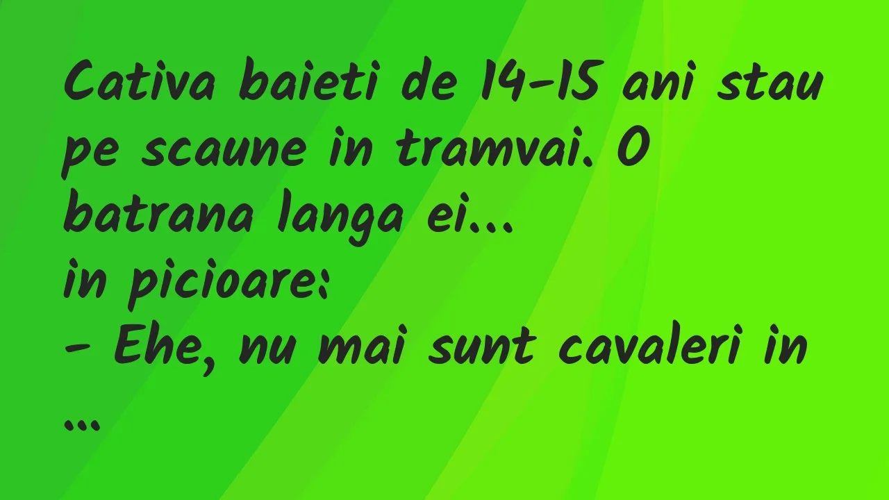 Banc: Cativa baieti de 14-15 ani stau pe scaune in tramvai. O batrana langa…