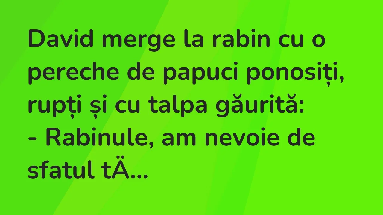 Banc: David merge la rabin cu o pereche de papuci ponosiți, rupți și cu talpa…