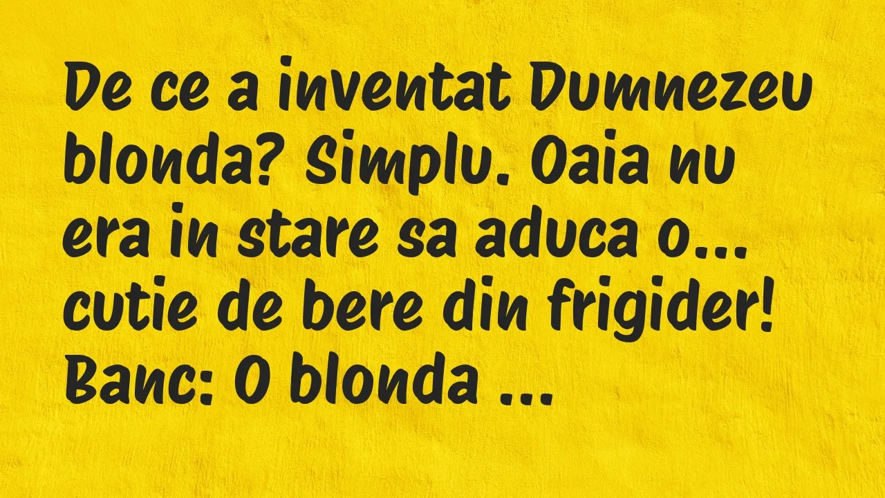 Banc: De ce a inventat Dumnezeu blonda? Simplu. Oaia nu era in stare sa aduca…