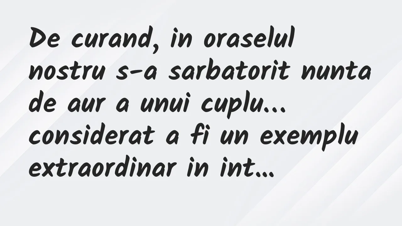Banc: De curand, in oraselul nostru s-a sarbatorit nunta de aur a unui cuplu…