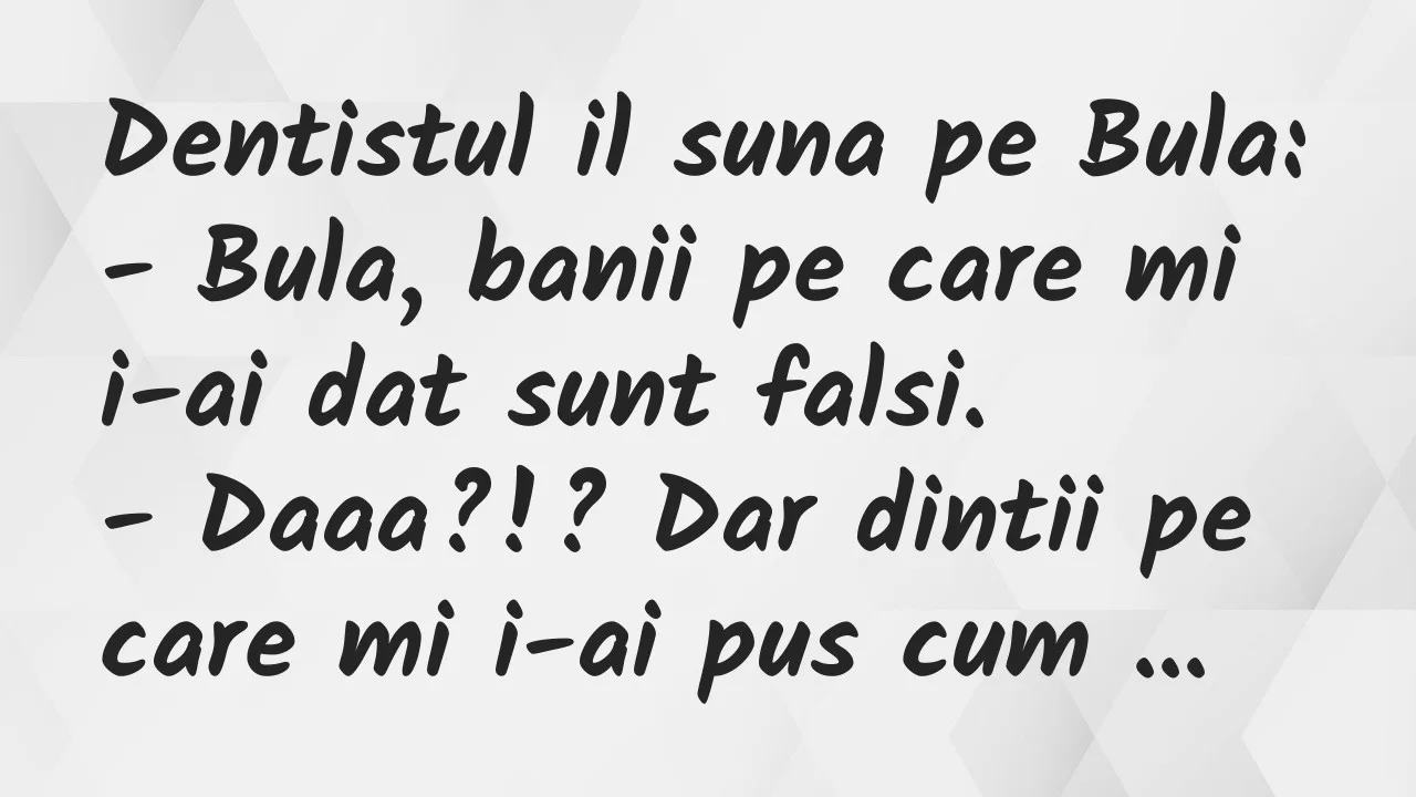 Banc: Dentistul il suna pe Bula…