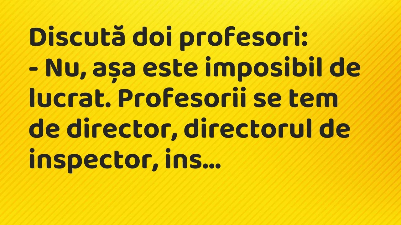 Banc: Discută doi profesori…
