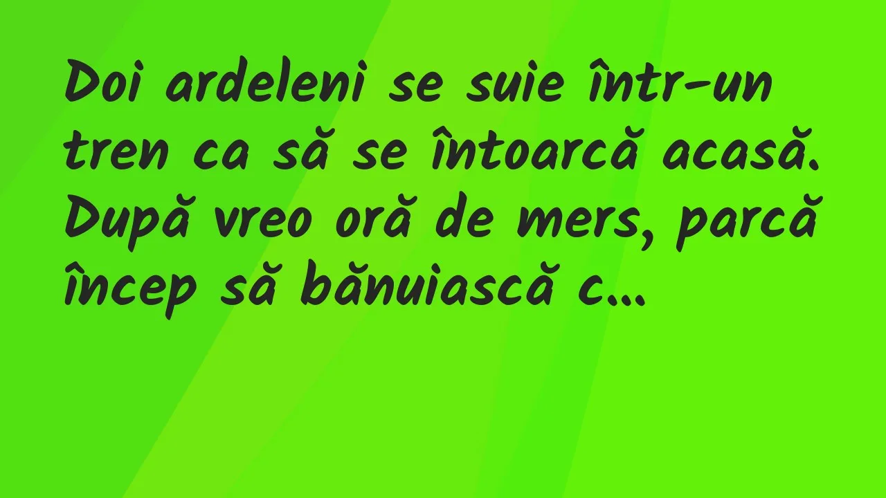 Banc: Doi ardeleni se suie într-un tren ca să se întoarcă acasă…