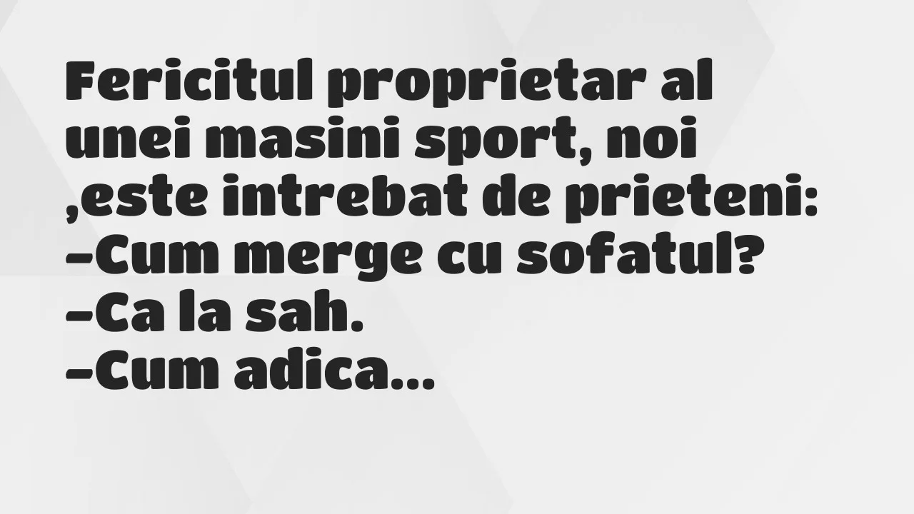 Banc: Fericitul proprietar al unei masini sport, noi ,este intrebat…
