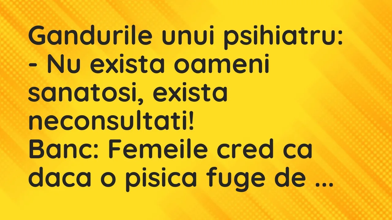 Banc: Gandurile unui psihiatru…