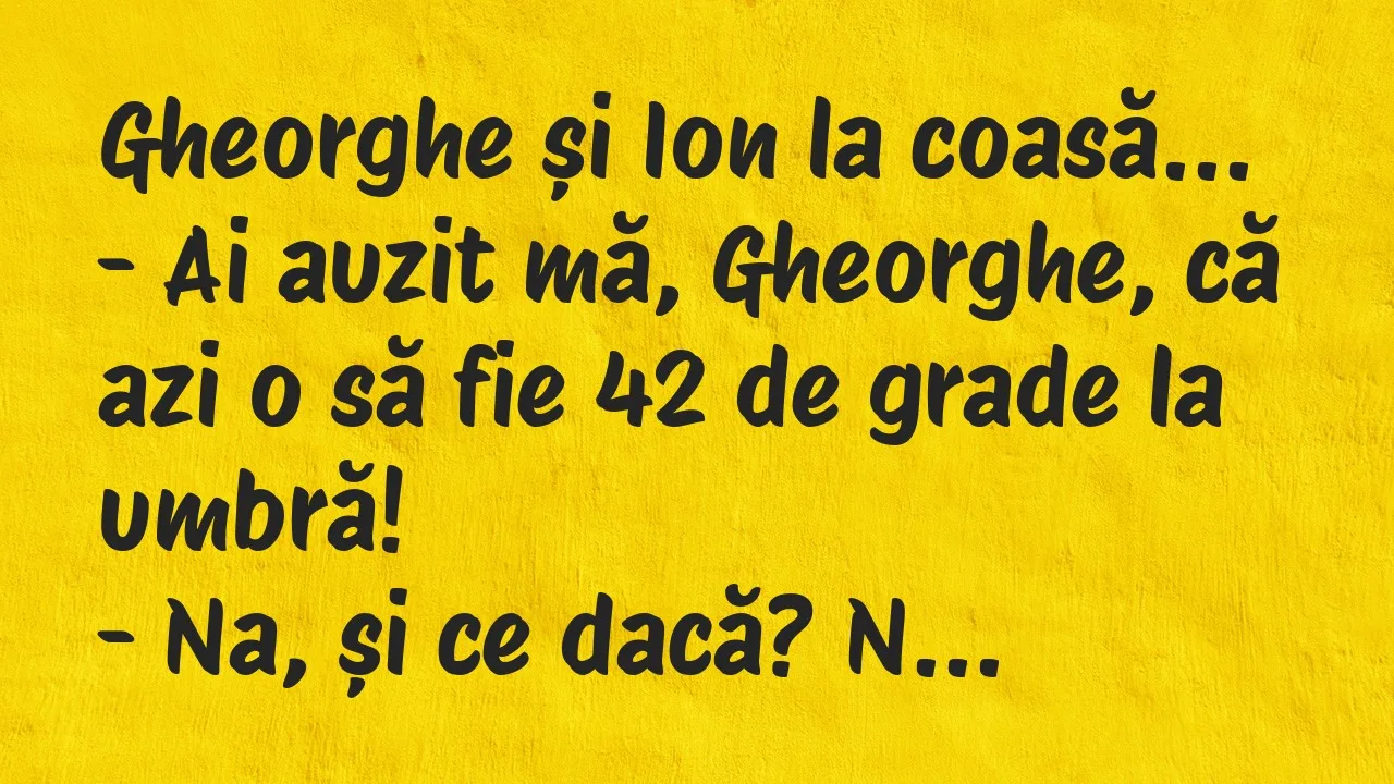 Banc: Gheorghe și Ion la coasă…