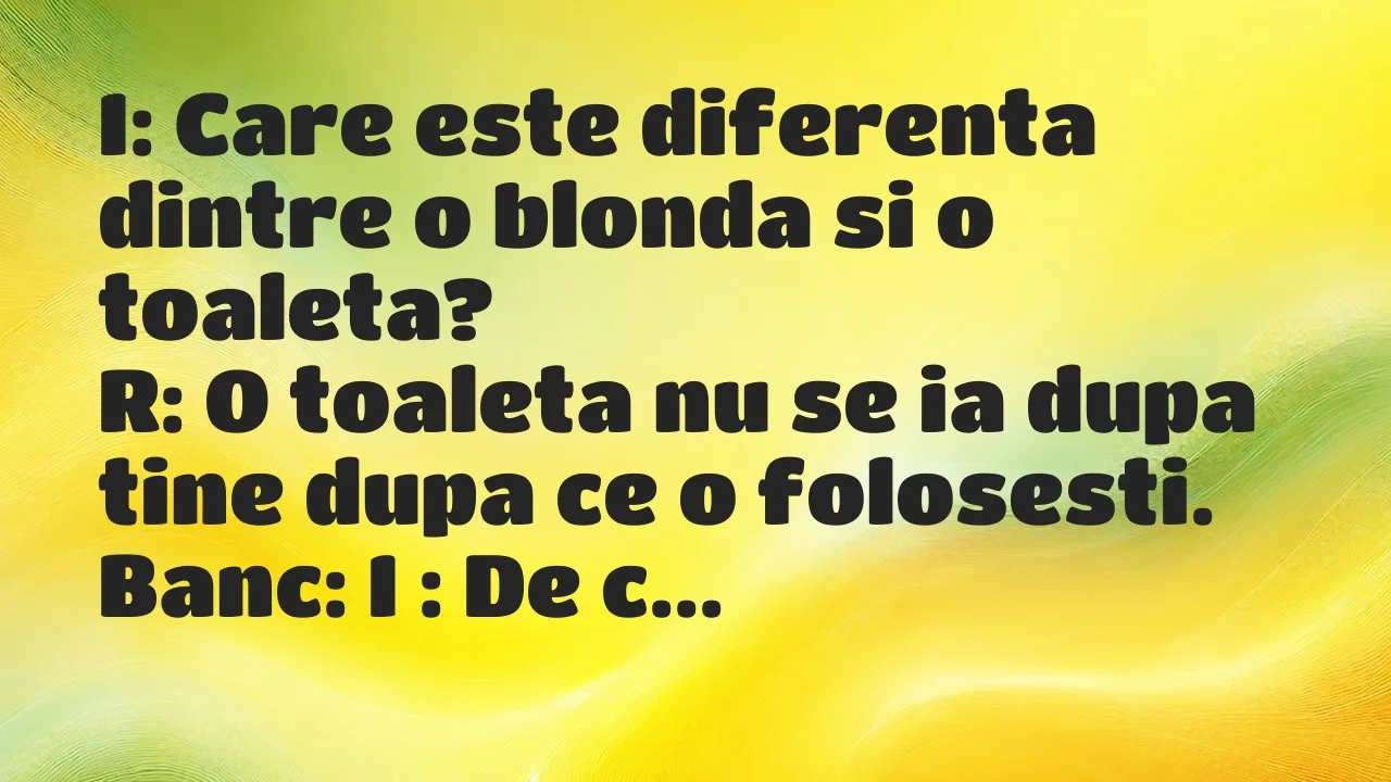 Banc: I: Care este diferenta dintre o blonda si o toaleta?