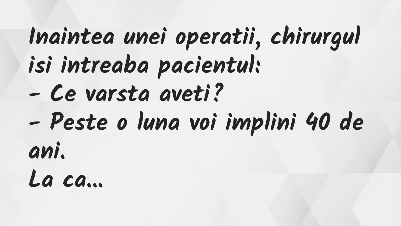 Banc: Inaintea unei operatii, chirurgul isi intreaba pacientul…