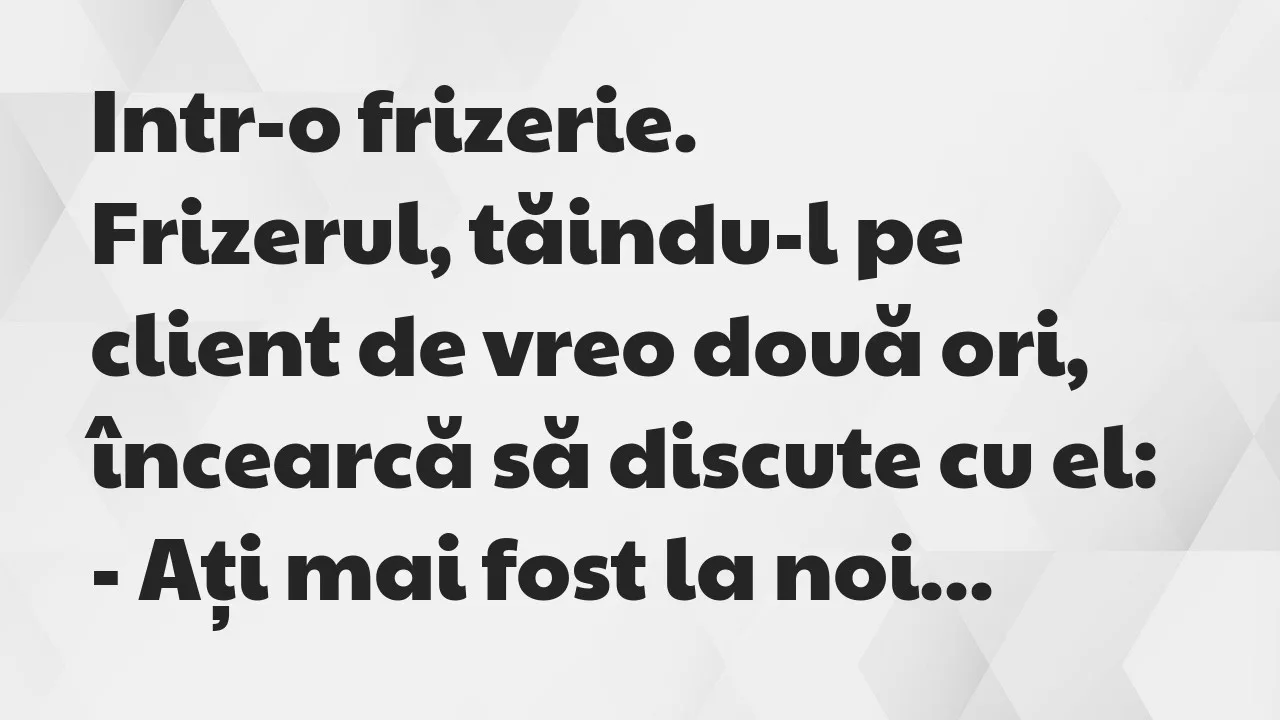 Banc: Intr-o frizerie…