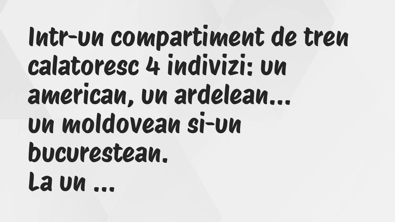 Banc: Intr-un compartiment de tren calatoresc 4 indivizi: un american…