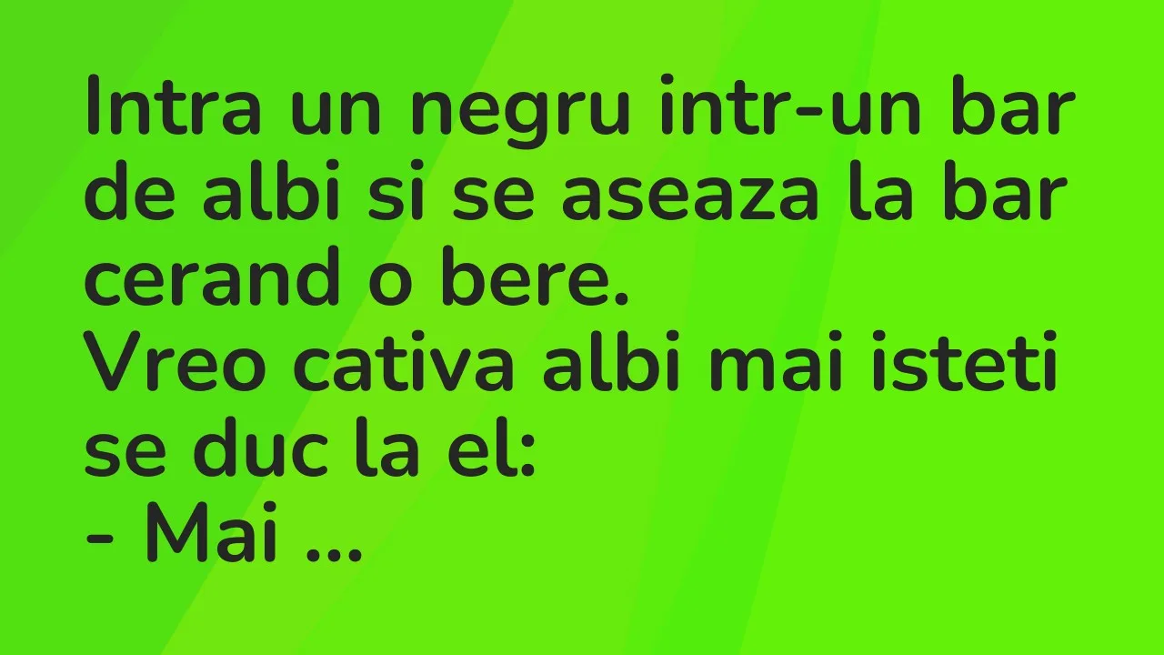 Banc: Intra un negru intr-un bar de albi si se aseaza la bar cerand o bere…