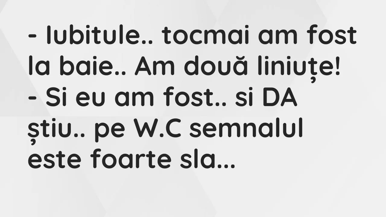 Banc: Iubitule.. tocmai am fost la baie.. Am două liniuțe…