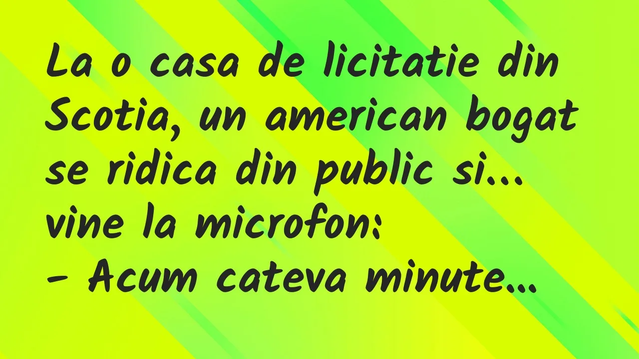 Banc: La o casa de licitatie din Scotia, un american bogat se ridica din…