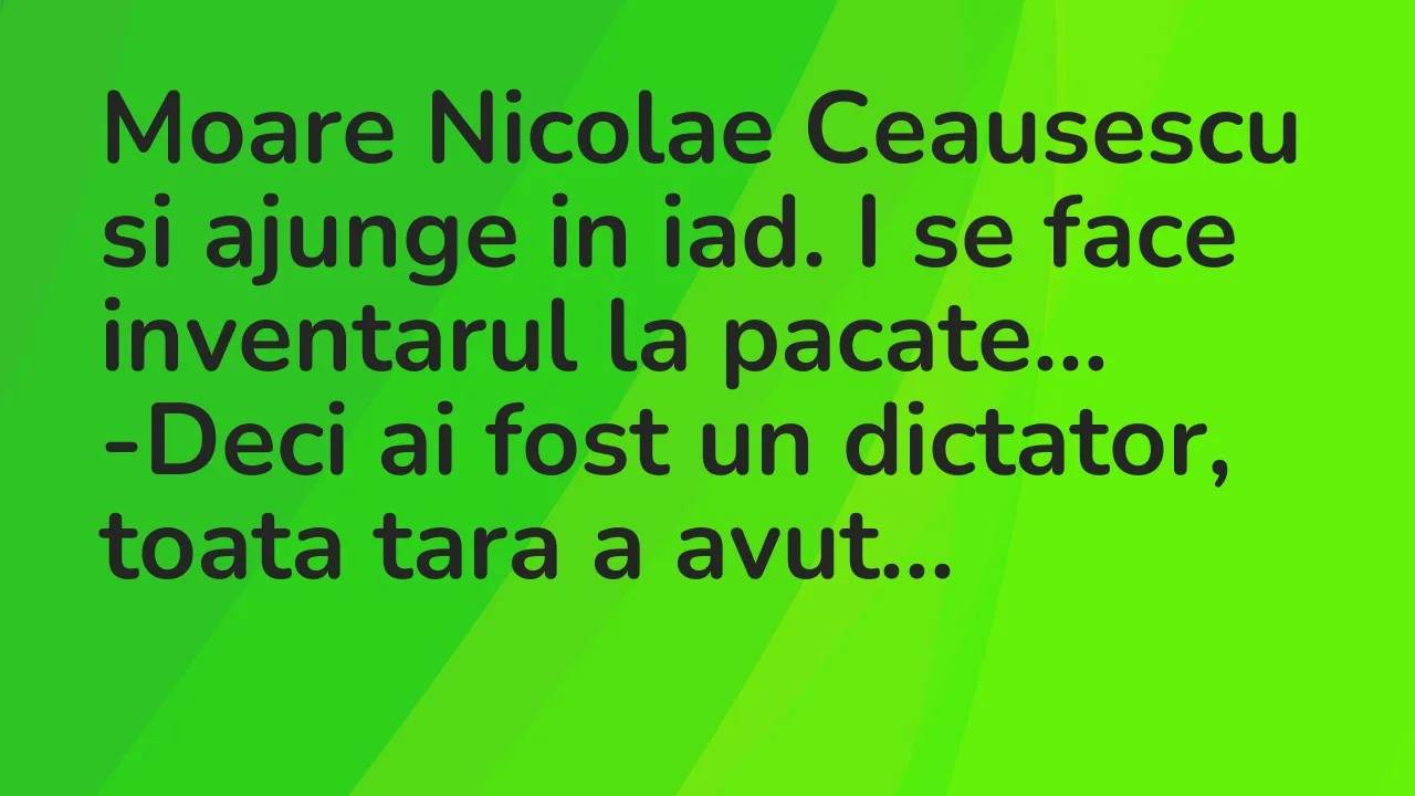 Banc: Moare Nicolae Ceausescu si ajunge in iad. I se face inventarul la…