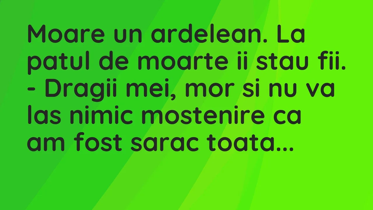 Banc: Moare un ardelean. La patul de moarte ii stau fii…