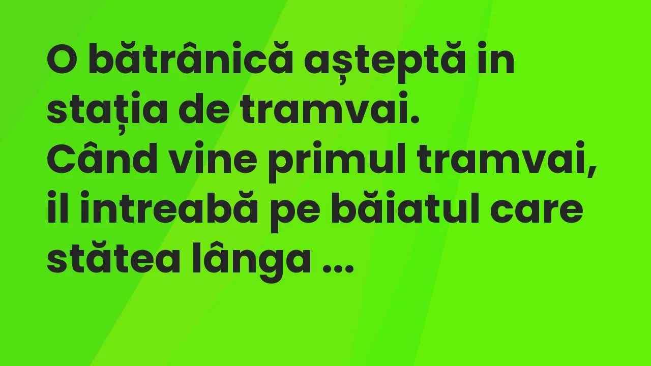 Banc: O bătrânică așteptă in stația de tramvai…