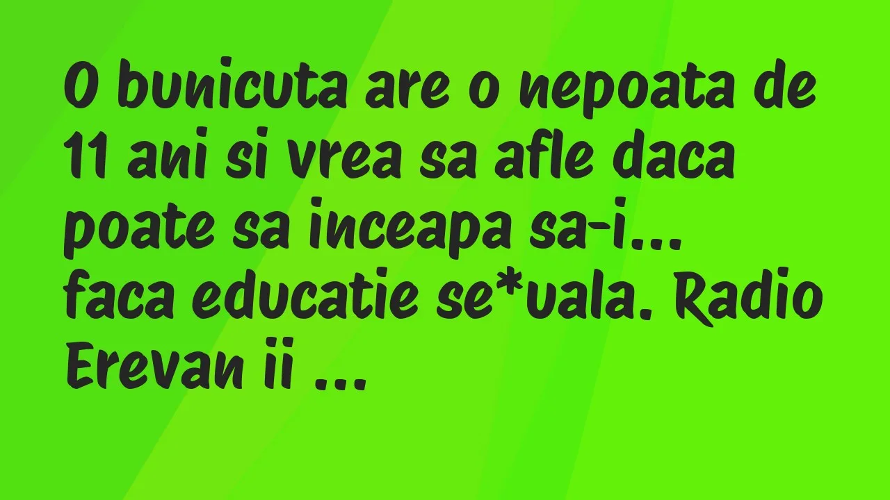 Banc: O bunicuta are o nepoata de 11 ani si vrea sa afle daca poate sa…