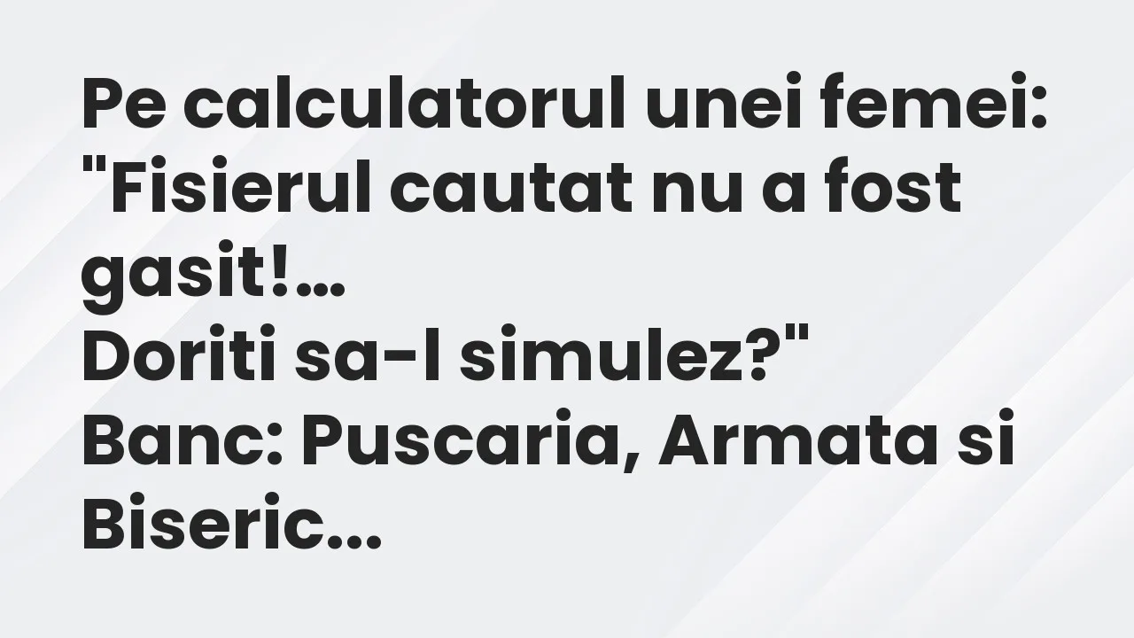 Banc: Pe calculatorul unei femei: “Fisierul cautat nu a fost gasit…