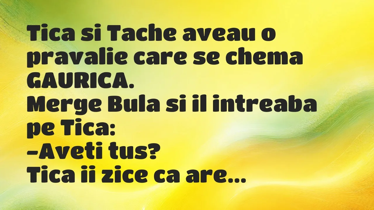 Banc: Tica si Tache aveau o pravalie care se chema…