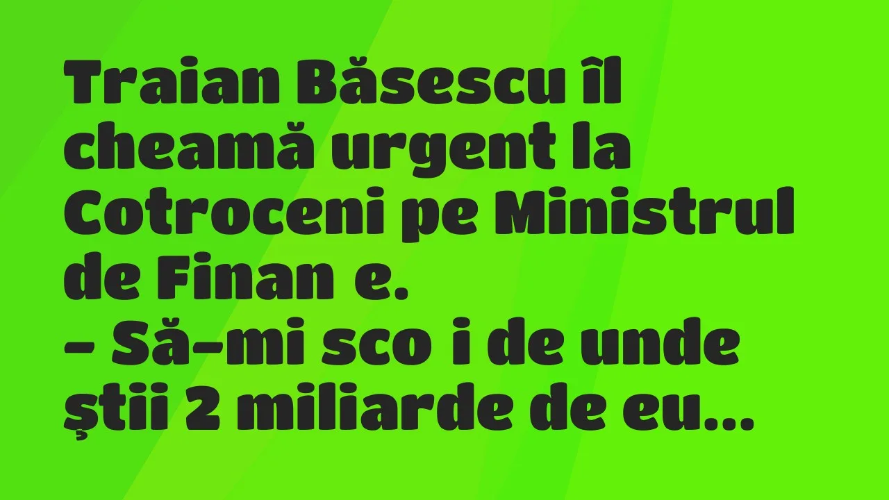 Banc: Traian Băsescu îl cheamă urgent la Cotroceni pe Ministrul de Finanţe…