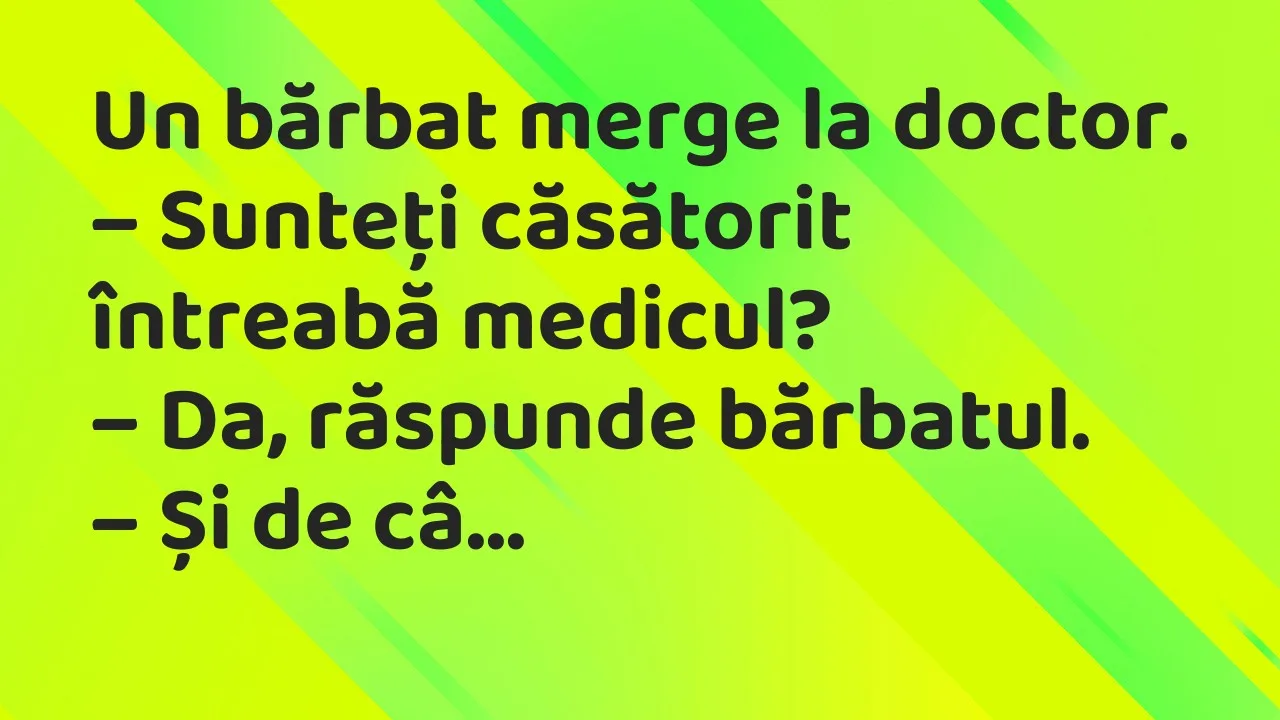 Banc: Un bărbat merge la doctor…