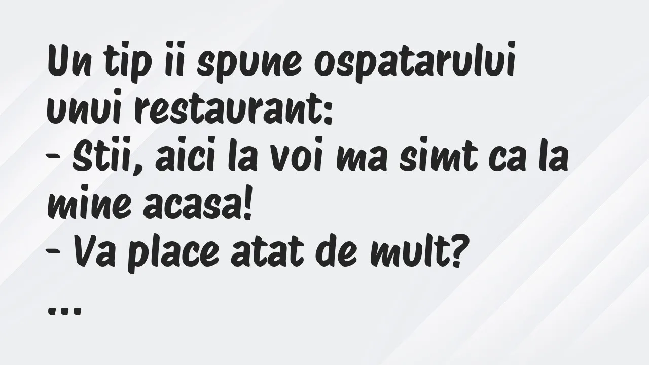 Banc: Un tip ii spune ospatarului unui restaurant…