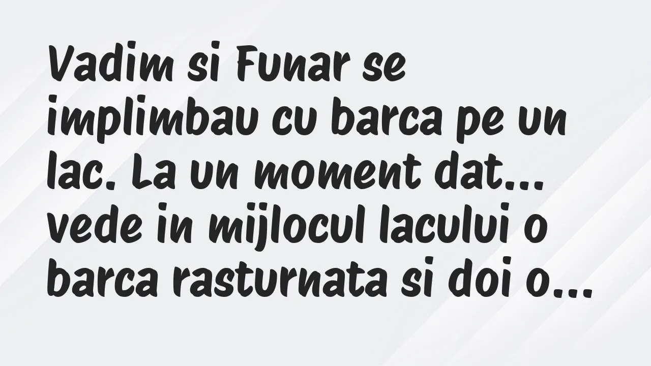 Banc: Vadim si Funar se implimbau cu barca pe un lac. La un moment dat…