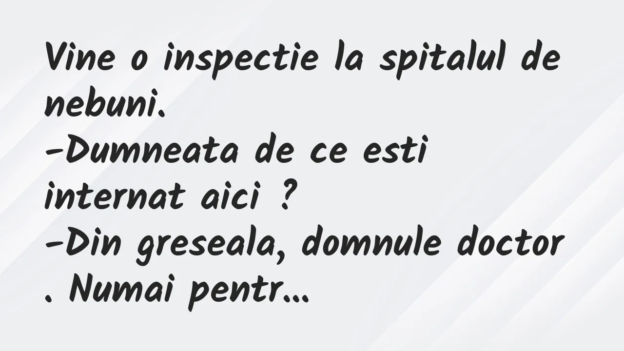 Banc: Vine o inspectie la spitalul de nebuni…