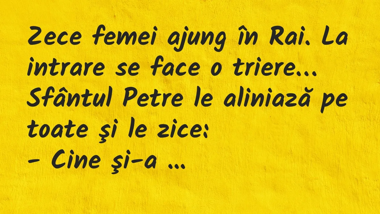 Banc: Zece femei ajung în Rai. La intrare se face o triere. Sfântul Petre le…