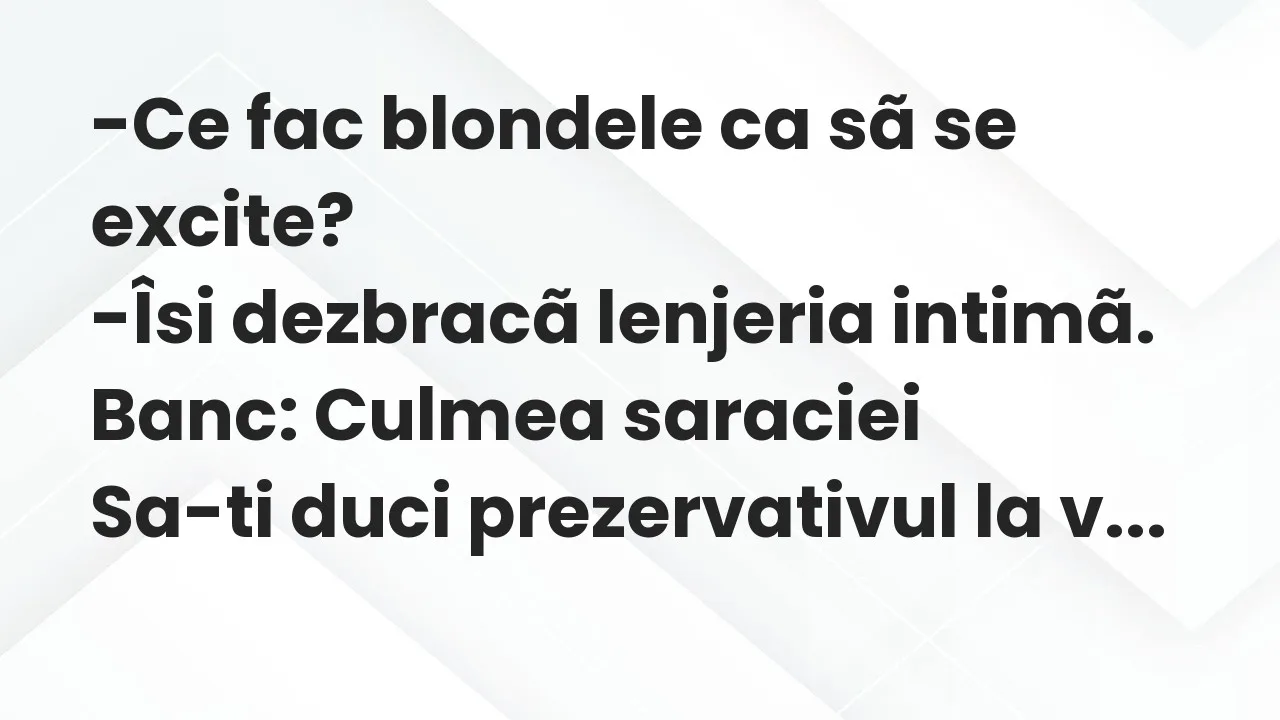 Bancuri: Ce fac blondele ca sã se excite?