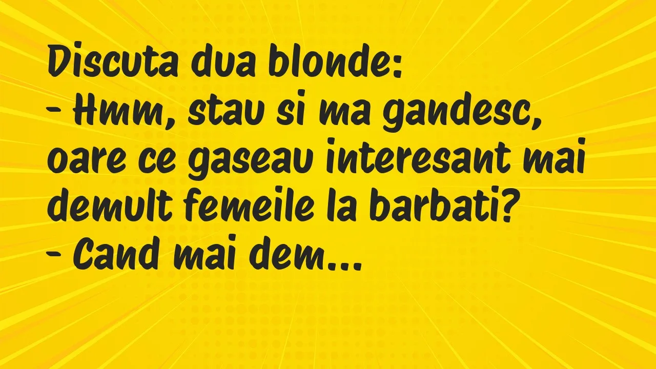 Bancuri: Discuta dua blonde…