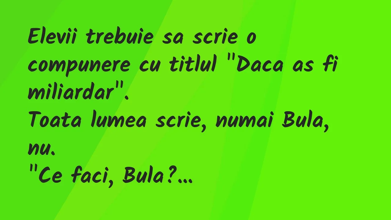 Bancuri: Elevii trebuie sa scrie o compunere cu titlul “Daca as fi miliardar…