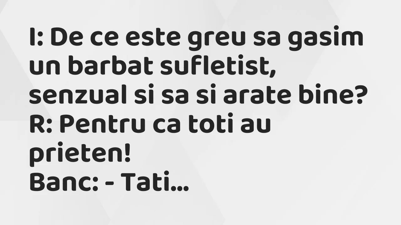 Bancuri: I: De ce este greu sa gasim un barbat sufletist, senzual si sa si…