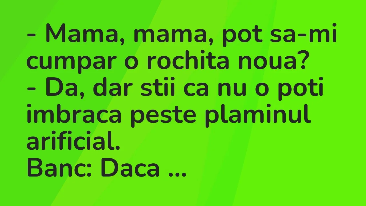 Bancuri: Mama, mama, pot sa-mi cumpar o rochita noua?
