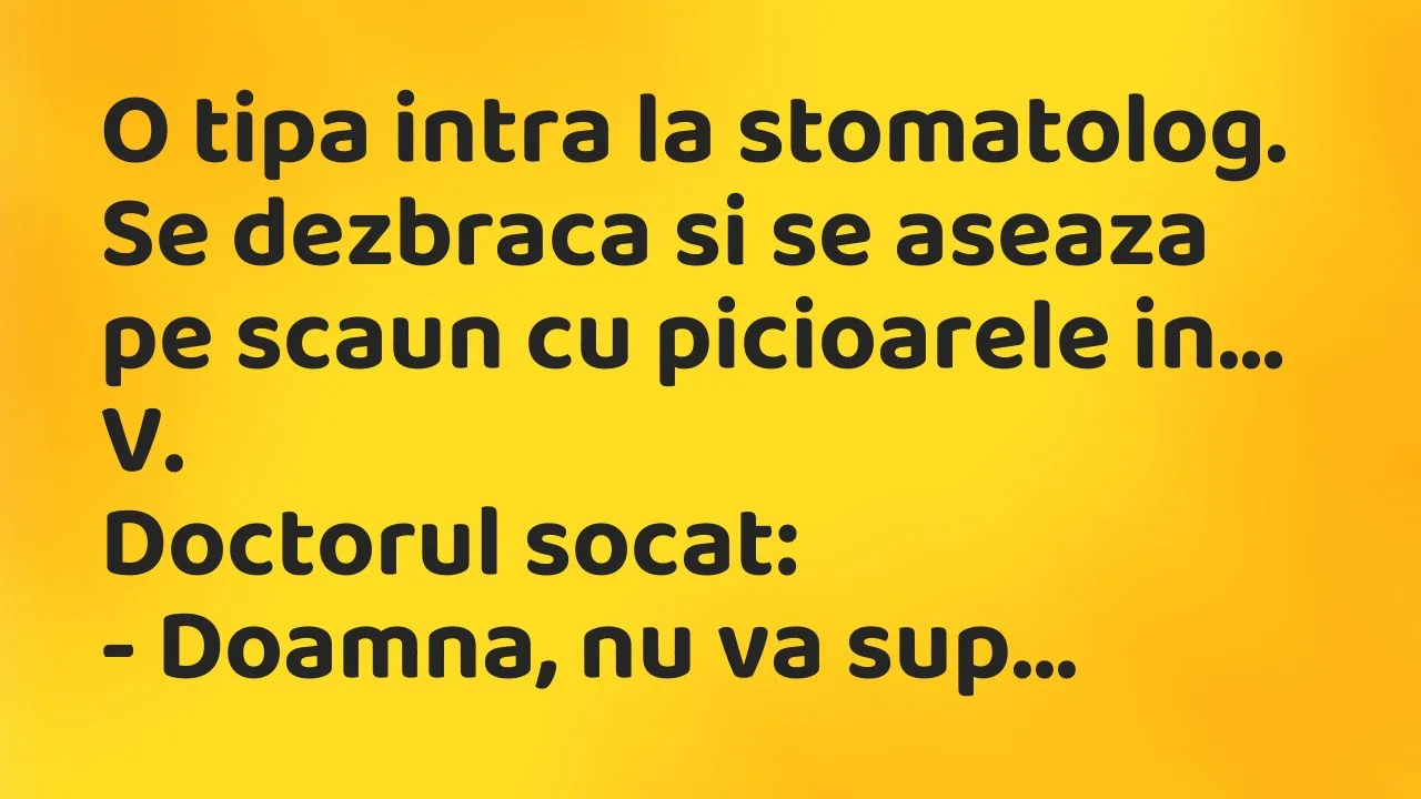 Bancuri: O tipa intra la stomatolog. Se dezbraca si se aseaza pe scaun cu…