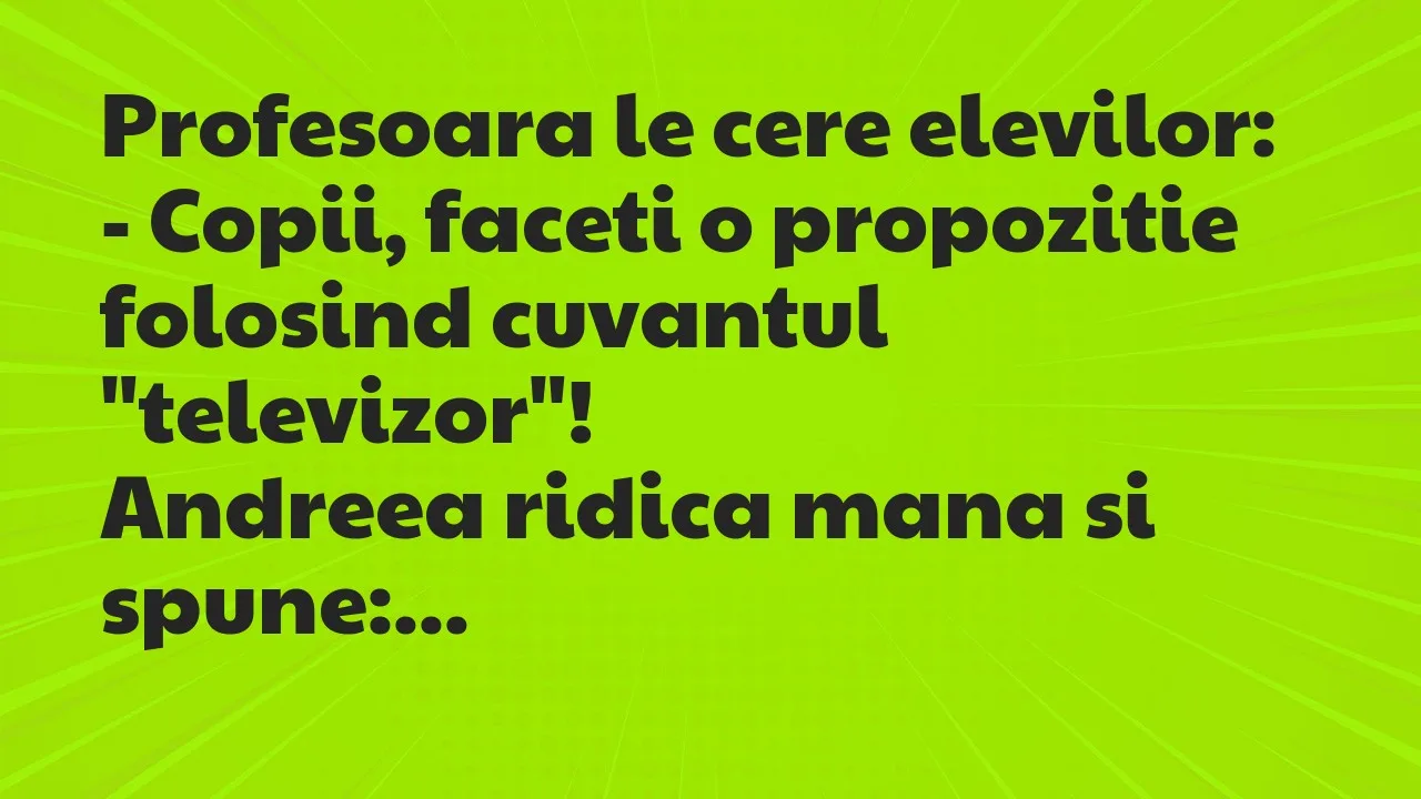 Bancuri: Profesoara le cere elevilor…