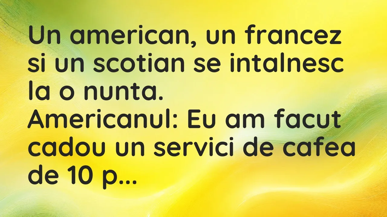 Bancuri: Un american, un francez si un scotian se intalnesc la o nunta…