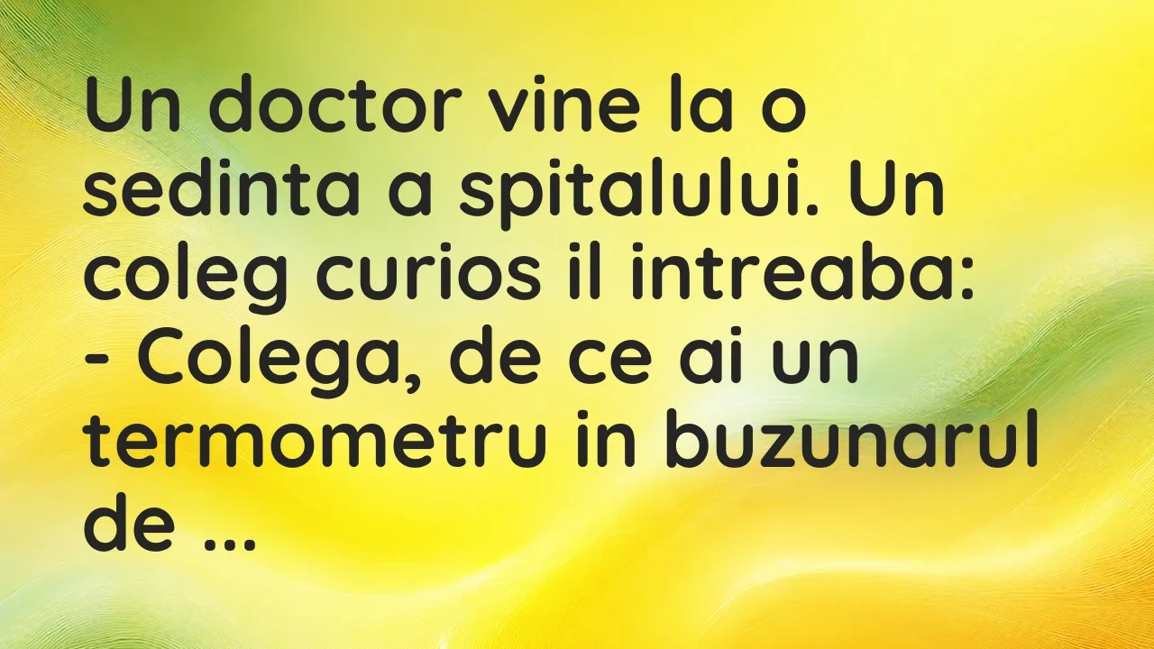 Bancuri: Un doctor vine la o sedinta a spitalului. Un coleg curios il…