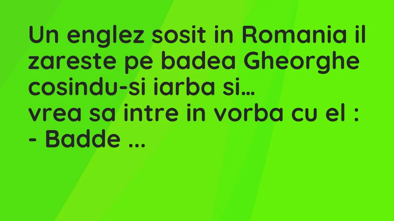 Bancuri: Un englez sosit in Romania il zareste pe badea Gheorghe cosindu-si…
