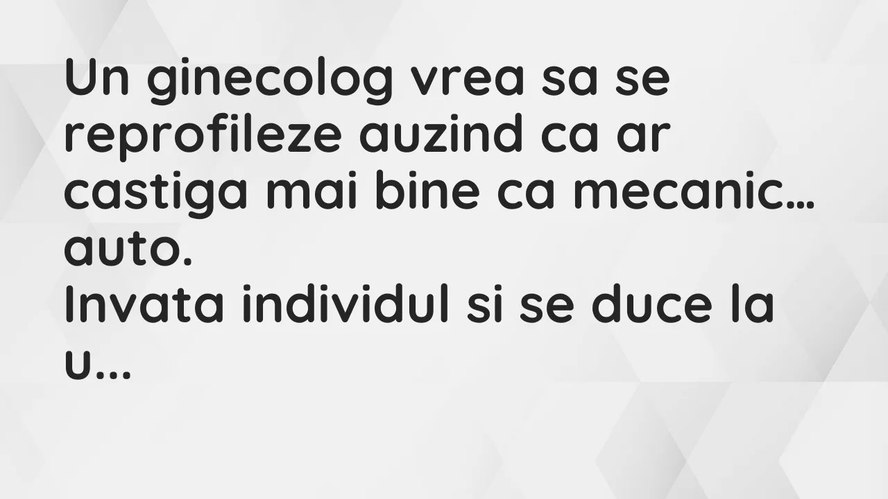Bancuri: Un ginecolog vrea sa se reprofileze auzind ca ar castiga mai bine ca…