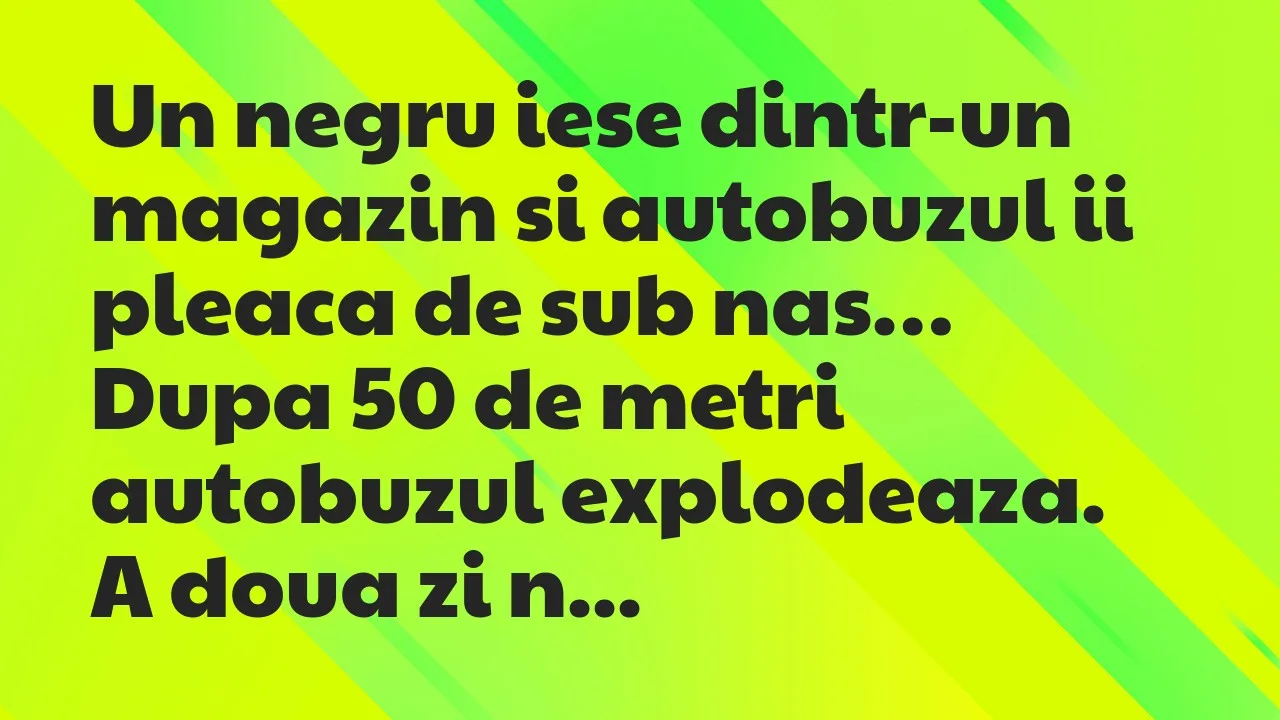 Bancuri: Un negru iese dintr-un magazin si autobuzul ii pleaca de sub nas…