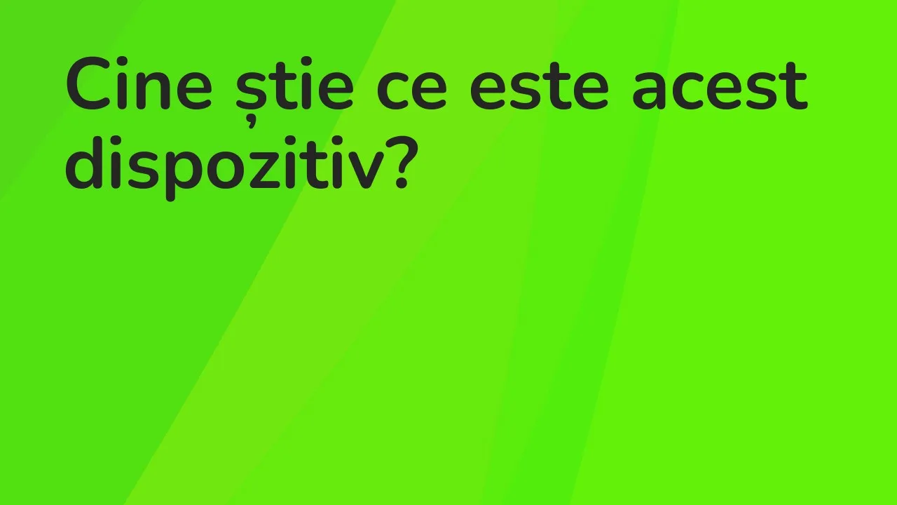 Cine știe ce este acest dispozitiv?